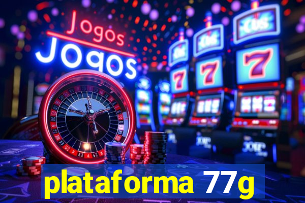 plataforma 77g